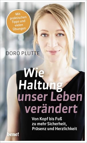 Wie Haltung unser Leben verändert: Von Kopf bis Fuß zu mehr Sicherheit, Präsenz und Herzlichkeit Wie Haltung unser Leben verändert: Von Kopf bis Fuß zu mehr Sicherheit, Präsenz und Herzlichkeit von Droemer Knaur*