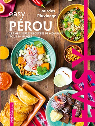 Easy Pérou: Les meilleures recettes de mon pays tout en images von MANGO