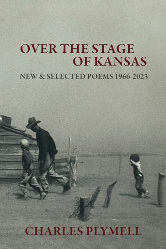 Over the Stage of Kansas: New & Selected Poems 1966-2023 von Bottle of Smoke Press