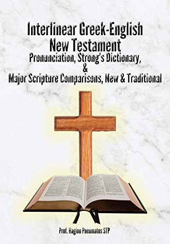 Interlinear Greek-English New Testament: Pronunciation, Strong's Dictionary & Transliteration, with Major Scripture Comparisons
