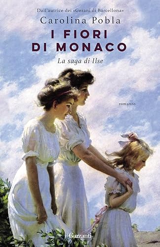 I fiori di Monaco. La saga di Ilse (Elefanti big) von Garzanti