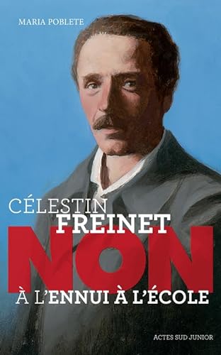 Célestin Freinet : "Non à l'ennui à l'école" von Actes Sud