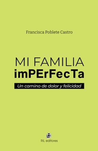 Mi familia imperfecta: un camino de dolor y felicidad Mi familia imperfecta: un camino de dolor y felicidad von RIL Editores
