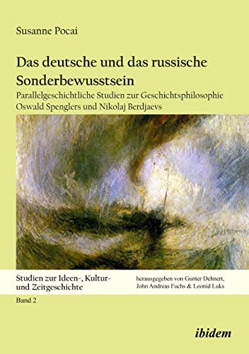 Das deutsche und das russische Sonderbewusstsein: Parallelgeschichtliche Studien zur Geschichtsphilosophie Oswald Spenglers und Nikolaj Berdjaevs (Studien zur Ideen-, Kultur- und Zeitgeschichte)