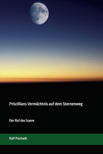 Priscillians Vermächtnis auf dem Sternenweg: Der Ruf des Sueve