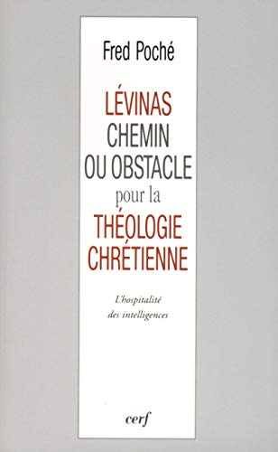 Lévinas, chemin ou obstacle pour la théologie chrétienne ?: L'hospitalité des intelligences