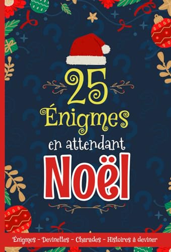 25 Énigmes en Attendant Noël: Livre calendrier de l'avent avec 1 énigme de Noël par jour pour toute la famille