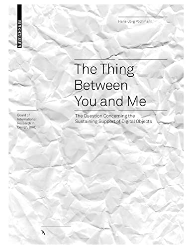 The Thing Between You and Me: The Question Concerning the Sustaining Support of Digital Objects (Board of International Research in Design)