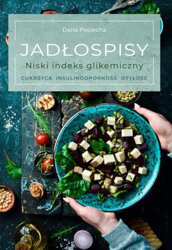 Jadłospisy. Niski indeks glikemiczny. Cukrzyca, insulinooporność, otyłość von SBM
