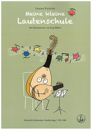Meine kleine Lautenschule: Mit Illustrationen von Jörg Hilbert von Friedrich Hofmeister Musikverlag