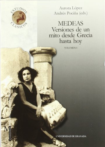 Medeas : versiones de un mito desde Grecia hasta hoy (Monográfica Humanidades/ Estudios Clásicos, Band 14)