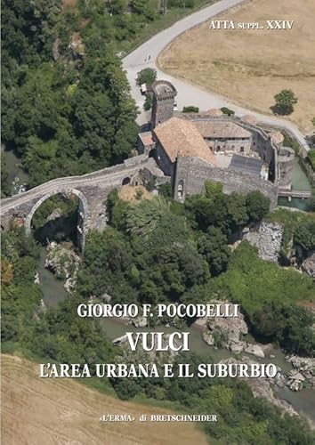 Vulci: L'Area Urbana E Il Suburbio: Evoluzione Storica Della Citta E del Territorio Vulci: L'Area Urbana E Il Suburbio: Evoluzione Storica Della Citta E del Territorio von L'Erma di Bretschneider