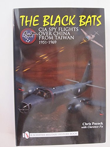 Black Bats: CIA Spy Flights over China from Taiwan 1951-1969 von Schiffer Publishing