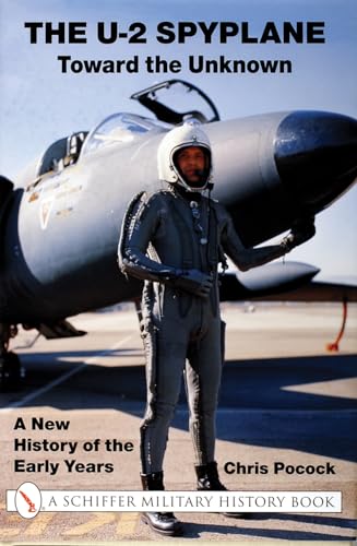 The U-2 Spyplane: Toward the Unknown a New History of the Early Years (X Planes of the Third Reich Series) von SCHIFFER MILITARY