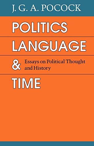 Politics, Language, and Time: Essays on Political Thought and History von University of Chicago Press