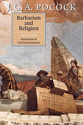 Barbarism and Religion: Narratives of Civil Government (Barbarism and Religion 2 Volume Paperback Set, Band 2)