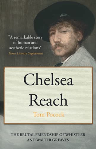 Chelsea Reach: The brutal friendship of Whistler and Walter Greaves von Independently published