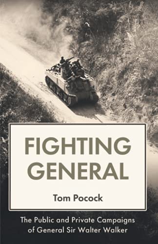 Fighting General: The public and private campaigns of General Sir Walter Walker