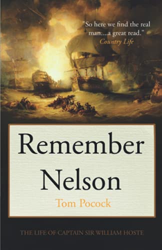 Remember Nelson: The life of Sir William Hoste (Tom Pocock's History of Nelson)