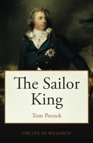 The Sailor King: The life of King William IV