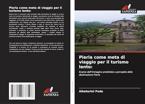Pieria come meta di viaggio per il turismo lento:: Esame dell'immagine proiettata e percepita della destinazione Pieria von Edizioni Sapienza