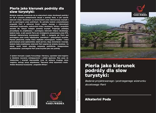 Pieria jako kierunek podró¿y dla slow turystyki:: Badanie projektowanego i postrzeganego wizerunku docelowego Pierii von Wydawnictwo Nasza Wiedza