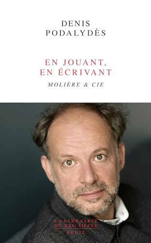 En jouant, en écrivant: Molière & Cie