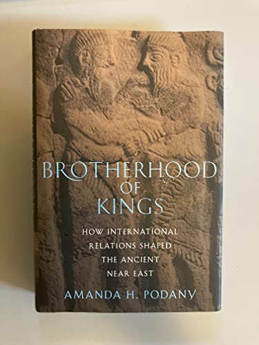 Brotherhood of Kings: How International Relations Shaped the Ancient Near East