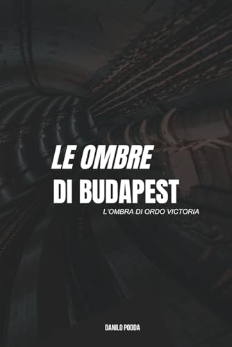 Le ombre di Budapest: L'ombra di Ordo Victoria von Independently published