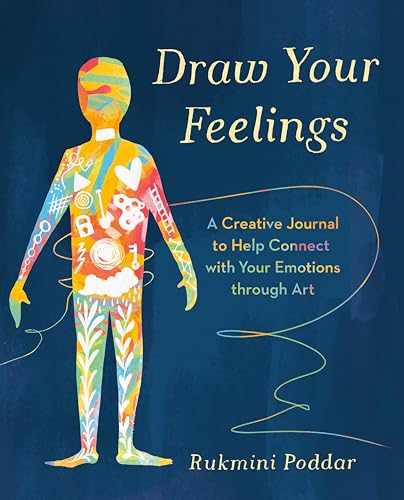 Draw Your Feelings: A Creative Journal to Help Connect with Your Emotions through Art von TarcherPerigee