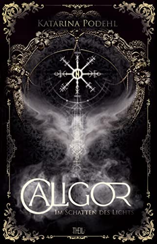 Caligor: Im Schatten des Lichts (CALIGOR - Trilogie) von Theil Verlag