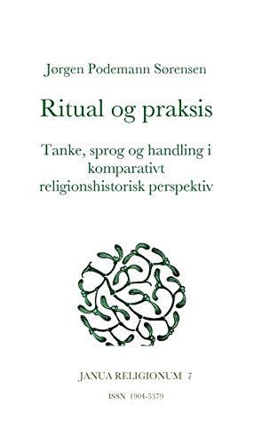 Ritual og praksis: Tanke, sprog og handling i komparativt religionshistorisk perspektiv