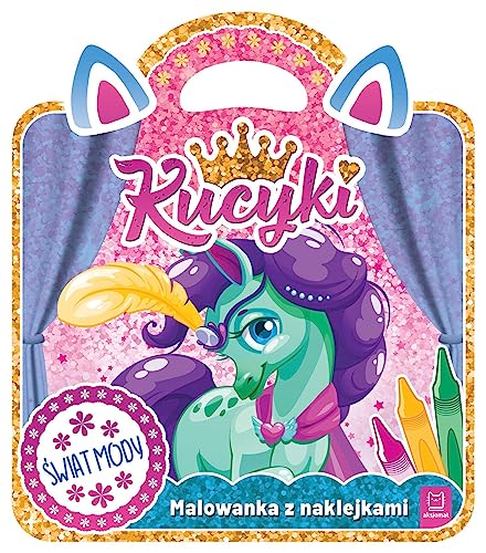 Kucyki. Malowanka z naklejkami. Świat mody von Aksjomat