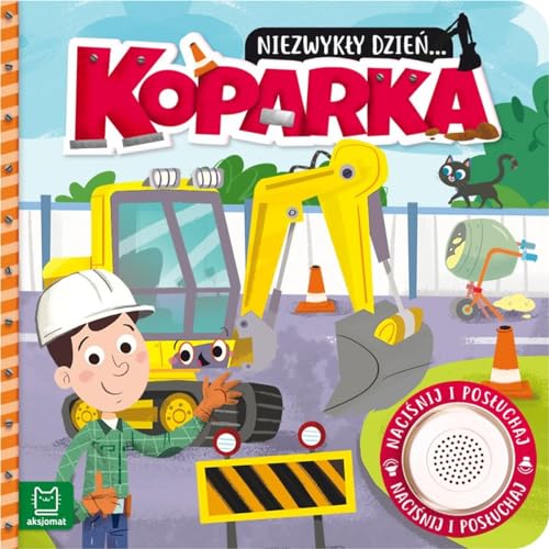 Niezwykły dzień... Koparka Książeczka z dźwiękiem von AKSJOMAT