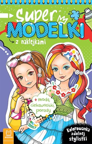 Supermodelki z naklejkami. Kolorowanka zdolnej stylistki + moda, ciekawostki, porady von Aksjomat