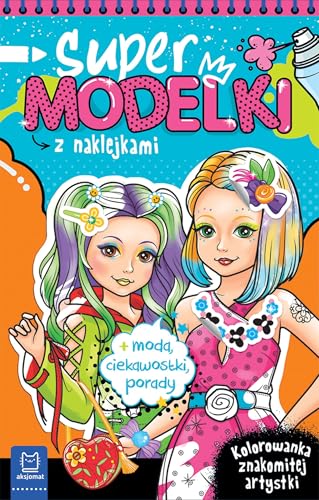 Supermodelki z naklejkami. Kolorowanka znakomitej artystki + moda, ciekawostki, porady von Aksjomat