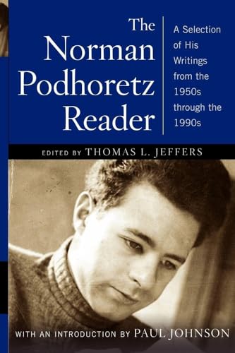 The Norman Podhoretz Reader: A Selection of His Writings from the 1950s through the 1990s