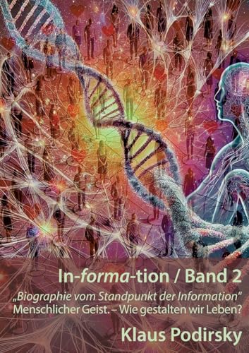In-forma-tion / Band 2: Biographie vom Standpunkt der Information. - Wie gestalten wir Leben? von Books on Demand