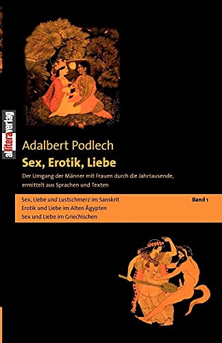 Sex, Erotik, Liebe. Der Umgang der Männer mit Frauen durch die Jahrtausende, ermittelt aus Sprachen und Texten: Sex, Erotik, Liebe. Band 1: Der Umgang ... Sprachen und Texten Band 1 (Allitera Verlag)