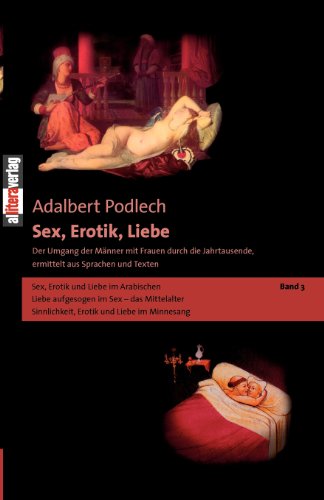 Sex, Erotik, Liebe. Der Umgang der Männer mit Frauen durch die Jahrtausende, ermittelt aus Sprachen und Texten: Sex, Erotik, Liebe. Band 3: Der Umgang ... Sprachen und Texten Band 3 (Allitera Verlag)