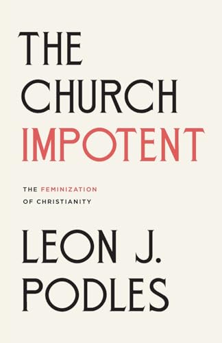 The Church Impotent: The Feminization of Christianity von Canon Press