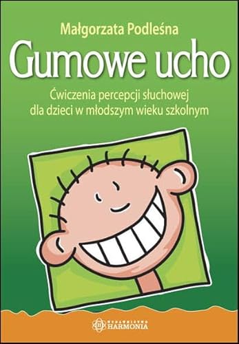 Gumowe ucho: Ćwiczenia percepcji słuchowej dla dzieci w młodszym wieku szkolnym von Harmonia