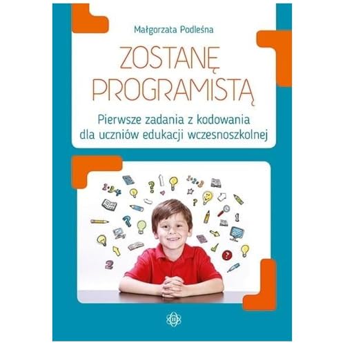 Zostanę programistą: Pierwsze zadania z kodowania dla uczniów edukacji wczesnoszkolnej von Harmonia