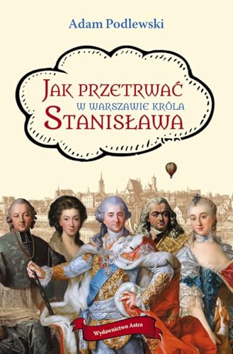 Jak przetrwać w Warszawie króla Stanisława von Wydawnictwo Astra