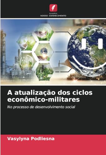 A atualização dos ciclos econômico-militares: No processo de desenvolvimento social von Edições Nosso Conhecimento