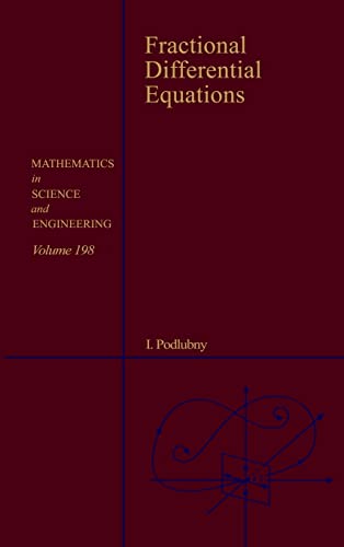 Fractional Differential Equations: An Introduction to Fractional Derivatives, Fractional Differential Equations, to Methods of Their Solution and Some ... in Science and Engineering, Volume 198) von Academic Press