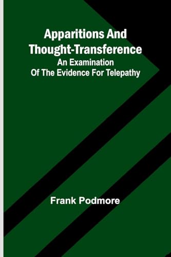 Apparitions and thought-transference: an examination of the evidence for telepathy von Alpha Edition