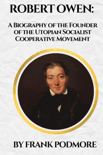 Robert Owen: A Biography of the Founder of the Utopian Socialist Cooperative Movement von Independently published