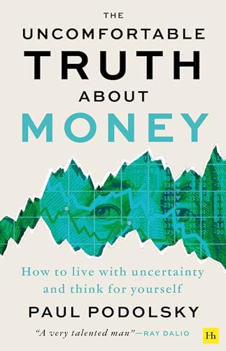 The Uncomfortable Truth about Money: How to Live with Uncertainty and Think for Yourself von Harriman House