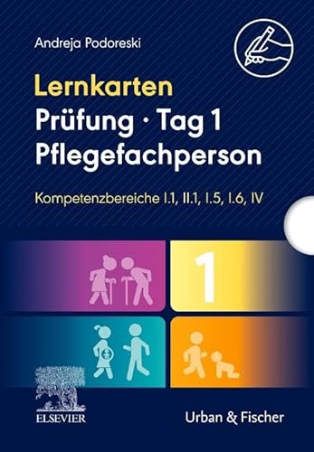 Lernkarten Prüfung – Tag 1, Pflegefachperson, Kompetenzbereiche I.1, II.1, I.5, I.6, IV: Schriftlich 1 von Urban & Fischer Verlag/Elsevier GmbH